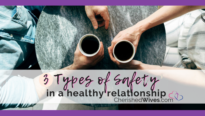 three-elements-of-safety-in-a-healthy-relationship-cherished-wives