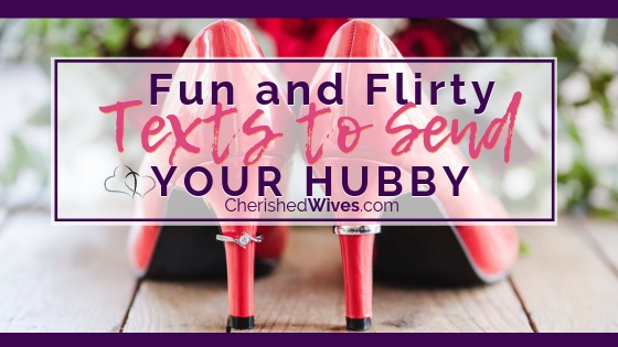 Fun and Flirty Texts to Send Your Hubby - Cherished Wives